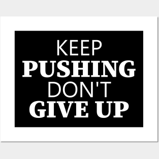 Keep Pushing Don't Give Up Posters and Art